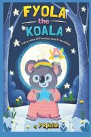 Fyola the Koala: Fairy tales of Fantasy and Friendship 1790739888 Book Cover