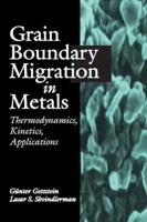 Grain Boundary Migration in Metals: Thermodynamics, Kinetics, Applications 084938222X Book Cover