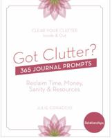 Got Clutter? 365 Journal Prompts Relationships : Reclaim Time, Money, Sanity and Resources 1953867006 Book Cover