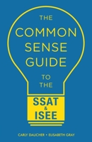 The Common Sense Guide to the SSAT & ISEE 1732625026 Book Cover