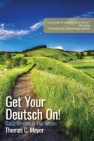 Get Your Deutsch On!: Basic German in Two Weeks 1944296107 Book Cover