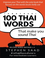 (Another) 100 Thai words that make you sound Thai: Thai for Intermediate Learners 1999674367 Book Cover