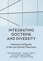 Integrating Doctrine and Diversity: Inclusion and Equity in the Law School Classroom null Book Cover