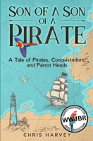 Son of a Son of a Pirate: A Tale of Pirates, Conquistadors, and Parrot Heads (Pirate Legacy) B0FL1CT9LS Book Cover