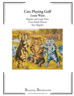 Cats Playing Golf Cross Stitch Pattern – Louis Wain – Regular Size Edition: Regular and Large Print Cross Stitch Pattern B0FV85L41C Book Cover