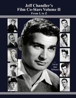 Jeff Chandler's Film Co-Stars Volume II from L to Z 1534993568 Book Cover