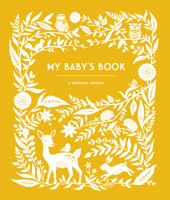 My Baby's Book: A Keepsake Journal for Parents to Preserve Memories, Moments & Milestones 1632174537 Book Cover