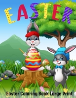 Easter Coloring Book Large Print: Kids Coloring Book for Easter Holidays Featuring Easy and Large Designs. Enjoy Spring with Easter Eggs, Adorable Bunnies, Charming Flowers for Relaxation B09TF6S9L7 Book Cover