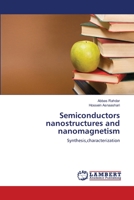 Semiconductors nanostructures and nanomagnetism: Synthesis,characterization 3659398322 Book Cover
