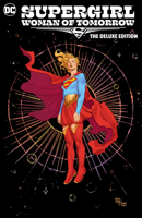 Supergirl: Woman of Tomorrow the Deluxe Edition 1779526075 Book Cover