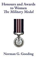 Honours and Awards to Women: The Military Medal 1902366565 Book Cover