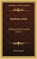 Madame Sand; a Biographical Comedy B0BM4W7J1X Book Cover