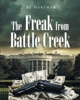 The Freak from Battle Creek 1662450931 Book Cover