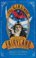 The Girl Who Soared Over Fairyland and Cut the Moon in Two 1250050618 Book Cover