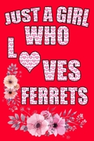 Just A Girl Who Loves Ferrets: A Notebook For Girls 1660300789 Book Cover