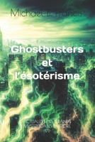 Ghostbusters et l’ésotérisme: Analyse critique et symbolique du film culte de 1984 (Actualités des grands mystères dans l’Histoire) B0FW4RYRTS Book Cover