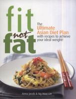 Fit Not Fat: An Asian Diet Plan. by Anna Jacob & Ng Hooi Lin 9814276669 Book Cover