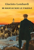 MI MANCAVANO LE PAROLE: Storia d'amore e filosofia (Italian Edition) B0DH3TNWJ5 Book Cover
