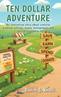 Ten Dollar Adventure: An interactive story about creative problem-solving, money management and entrepreneurship B0FCVVN2S2 Book Cover
