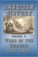 American History: Wars of the Colonies - Primary Source Edition 150060187X Book Cover