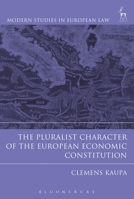 The Pluralist Character of the European Economic Constitution 1509926445 Book Cover