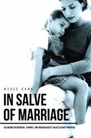 In Salve of Marriage: Balancing Patriarchal, Feminist, and Individualistic Values Against Marriage 1514478714 Book Cover