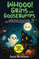 Whooo! Grins and Goosebumps Vol. 1: Lightly Spooky, Funny Friendly Tales for Brave Young Readers (Ages 5-8) 9334460512 Book Cover