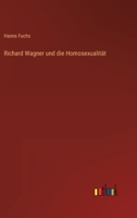 Richard Wagner und die Homosexualität 3563958114 Book Cover