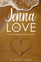 Jenna In Love: An Asian American Romantic Comedy B08W7SQC45 Book Cover