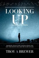 Looking Up: Prophetic Signs in the Constellations and How the Heavens Declare the Glory of God. 1593309104 Book Cover
