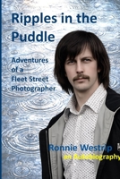 Ripples in the puddle- Ronnie Westrip an Autobiography: Adventures of a Fleet St Photographer B0GVGGBML4 Book Cover