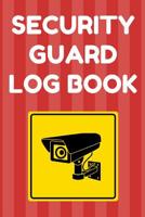 Security Guard Log Book: Security Incident Report Book, Convenient 6 by 9 Inch Size, 100 Pages White Cover - Security Camera 1098623452 Book Cover
