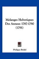 Melanges Helvetiques Des Annees 1787-1790 (1791) 1166338657 Book Cover