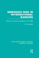 Emerging Risk in International Banking (Rle Banking & Finance): Origins of Financial Vulnerability in the 1980s 0415529425 Book Cover