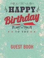 Happy Birthday To You: Guest Book 1072516063 Book Cover