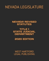 NEVADA REVISED STATUTES TITLE 1 STATE JUDICIAL DEPARTMENT 2020 EDITION: WEST HARTFORD LEGAL PUBLISHING 165903809X Book Cover