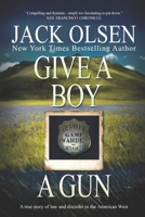 Give a Boy a Gun: A True Story of Law and Disorder in the American West 0440131685 Book Cover