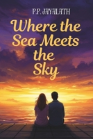 Where the Sea Meets the Sky : A love story B0FVW2GFQV Book Cover