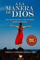 A LA MANERA DE DIOS: Para Vivir el Ciclo de la Vida a Plenitud B09PM4THLR Book Cover