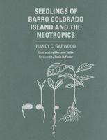 Seedlings of Barro Colorado Island and the Neotropics 0801447534 Book Cover