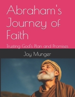 Abraham's Journey of Faith: Trusting God's Plan and Promises (Chronological Bible Stories for Children) B0DRK8BY14 Book Cover