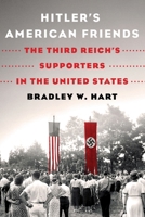 Hitler's American Friends: The Third Reich’s Supporters in the United States 1250871883 Book Cover