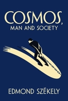 Cosmos, Man and Society: A Paneubiotic Synthesis: a paneubiotic synthesis 1684229863 Book Cover