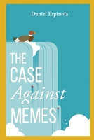 The Case Against Memes 1646638239 Book Cover