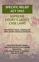 'Specific Relief ACT 1963' - Supreme Court's Latest Case Laws: Case Notes- Facts- Findings of Apex Court Judges & Citations B0F9PJ36MX Book Cover