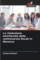 La risoluzione amichevole delle controversie fiscali in Marocco 6205959380 Book Cover