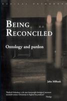 Being Reconciled: Ontology and Pardon (Radical Orthodoxy Series) 041530525X Book Cover