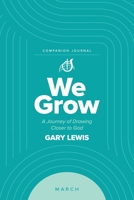 We Grow Companion Journal: A Journey of Drawing Closer to God - March 1964794331 Book Cover