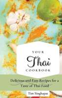 Your Thai Cookbook: Delicious and Easy Recipes for a Taste of Thai Food 1802691650 Book Cover