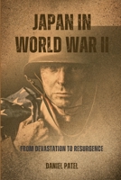 Japan in World War II: From Devastation to Resurgence B0CDNM82HF Book Cover